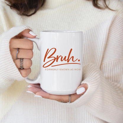 Bruh Formerly Known As Mom Coffee Mug – Sarcastic Ceramic Tea Cup