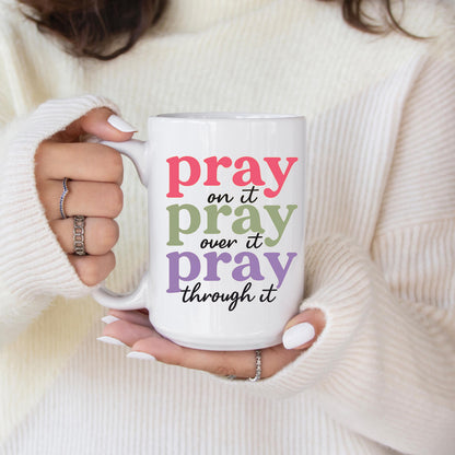 Pray On It Pray Over It Pray Through It Mug Colorful Christian Faith Coffee Cup Inspirational Gift For Women Encouragement Tea Mug