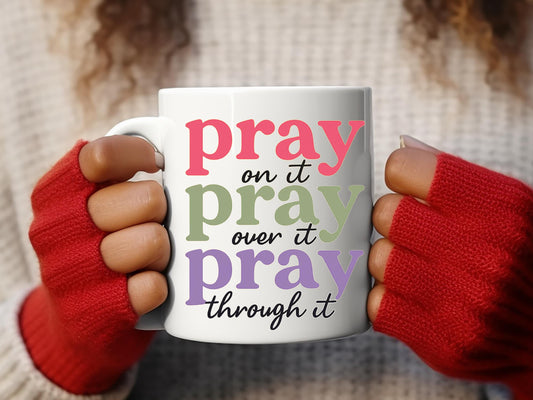 Pray On It Pray Over It Pray Through It Mug Colorful Christian Faith Coffee Cup Inspirational Gift For Women Encouragement Tea Mug