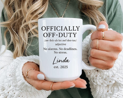 Off Duty Coffee Cup, Custom Name Mug, Funny Retirement Keepsake