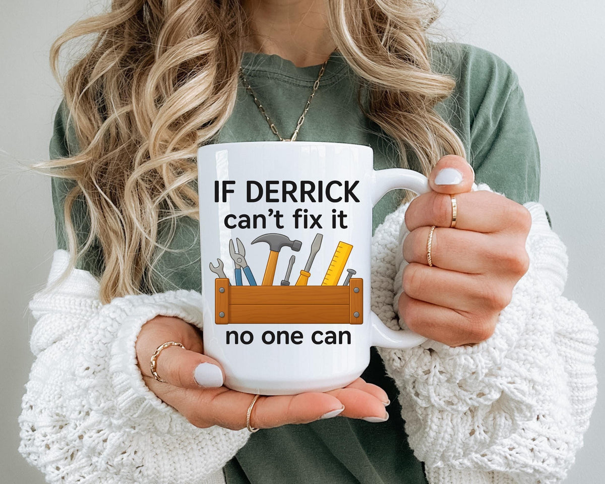 Custom Fix It Mug Gift Personalized If Derrick Cant Fix It No One Can Coffee Cup For Handyman Husband Dad Mechanic Funny Present